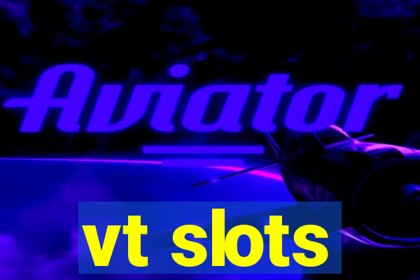 vt slots